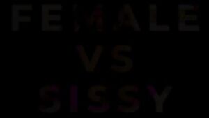 Sissy VS Girl